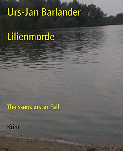 Lilienmorde: Theissens erster Fall (German Edition)