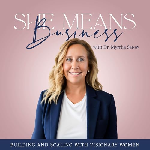 She Means Business: Building and Scaling with Visionary Women cover art