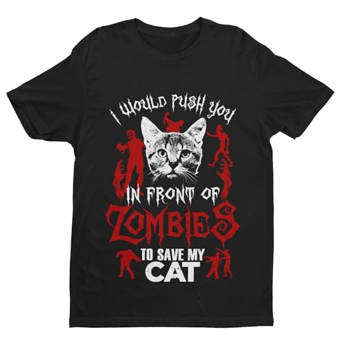 Galaxy Tees Maglietta divertente unisex con scritta "I Would Push You in Front of Zombies to Save My Cat a maniche corte, Nero , XXL