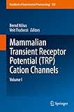 mammalian transient receptor potential (trp) cation channels: volume i (handbook of experimental pharmacology 222) (english edition)