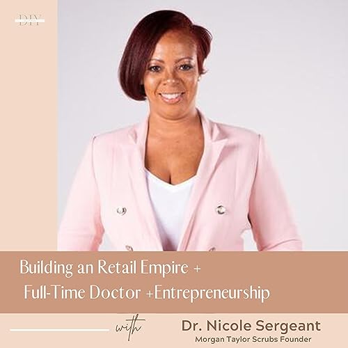 EP#25 Dr. Nikki of Morgan Taylor Scrubs