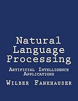 Artificial Intelligence Applications: Natural Language Processing 1519220464 Book Cover