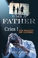 When a Father Cries! 1498428991 Book Cover