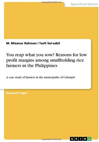 You reap what you sow? Reasons for low profit margins among smallholding rice farmers in the Philippines: A case study of farmers in the municipality of Calumpit