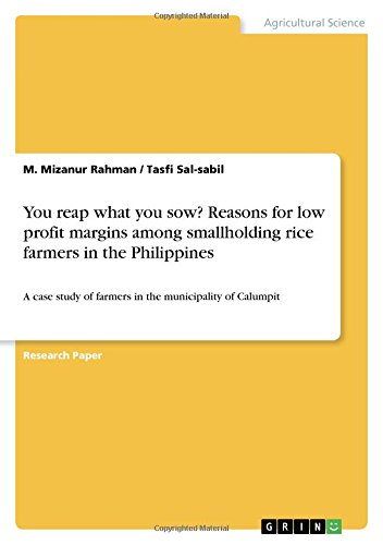 You reap what you sow? Reasons for low profit margins among smallholding rice farmers in the Philippines: A case study of farmers in the municipality of Calumpit