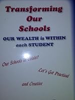 TRANSFORMING OUR SCHOOL: Our Wealth is Within Each Student 0692008403 Book Cover