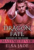 Masters of the Flame: Dragon Fate: Mating Fever 153314222X Book Cover