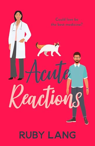 Acute Reactions: An irresistible and uplifting romance: 1 (Practice Perfect, 1)