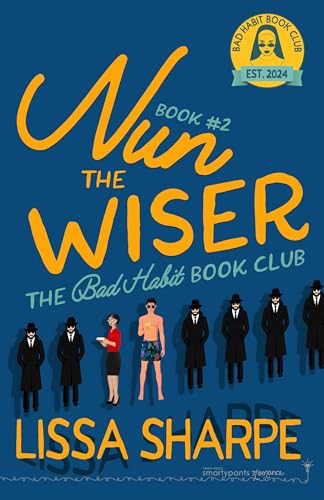Nun the Wiser: A Grumpy Sunshine Romantic Comedy (Bad Habit Book Club 2)