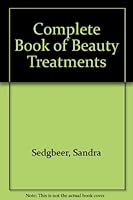Complete Book of Beauty Treatments 0722529260 Book Cover
