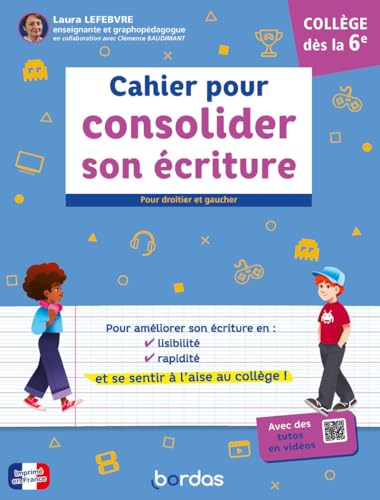 Cahier pour consolider son écriture - Guide pratique d'amélioration de l'écriture - dès la 6e - Méthode avec exercices et vidéos - Cahier Bordas
