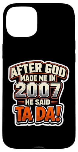 After God Made Me In 2007 He Said Tada �����Y�a�����p�[�e�B�[ �X�}�z�P�[�X iPhone 15 Plus �p