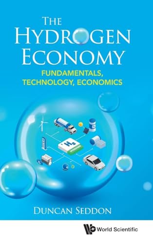 Hydrogen Economy, The: Fundamentals, Technology, Economics
