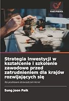 Strategia inwestycji w ksztalcenie i szkolenie zawodowe przed zatrudnieniem dla krajów rozwijajacych sie (Polish Edition) 6202337222 Book Cover