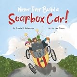 Never Ever Build a Soapbox Car!: Building Perseverance to Run the Race (Never Ever Build a... Collection)