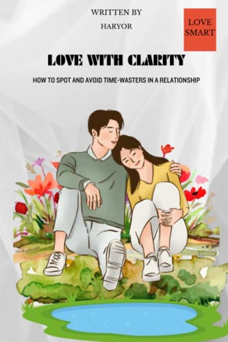 lOVE WITH CLARITY: How To Spot And Avoid Time Wasters In A Relationship