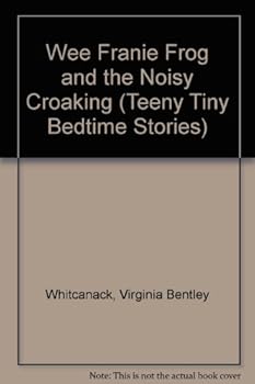 Paperback Wee Franie Frog and the Noisy Croaking (Teeny Tiny Bedtime Stories) Book