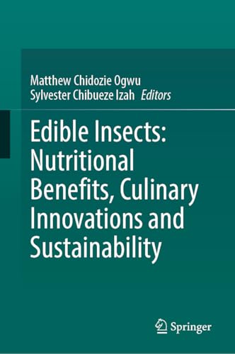 Edible Insects: Nutritional Benefits, Culinary Innovations and Sustainability (English Edition)