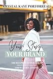 Your Story, Your Brand: The Blueprint to Building A Profitable Brand Through Life Lessons