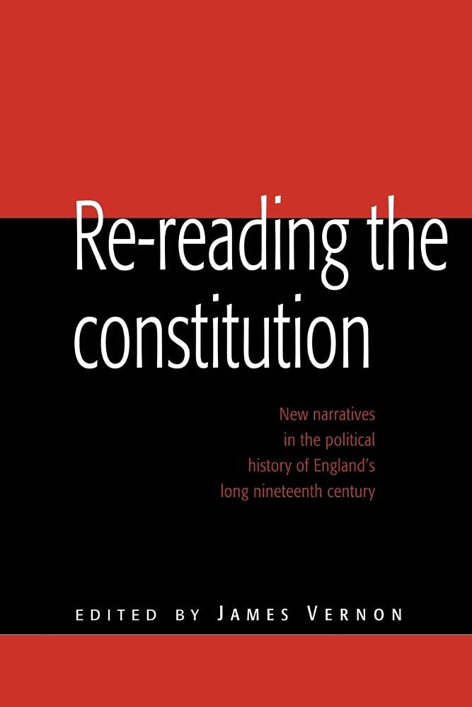Re-reading the Constitution: New Narratives in the Political History of England's Long Nineteenth Century