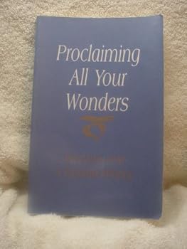 Paperback Proclaiming All Your Wonders: Prayers for a Pilgrim People Book