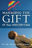 Managing The Gift&cent; of Your ADD/HD Child