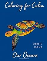 Coloring for Calm: Our Oceans – Ocean-Themed Adult Coloring Book: 30 Intricate Marine Designs to Calm Anxiety, Boost Creativity, and Connect with Nature B0F6782HS3 Book Cover