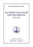 Alchimie und Magie der Ernährung - Hrani Yoga (Reihe Gesamtwerke Aivanhov) - Omraam Mikhaël Aïvanhov 