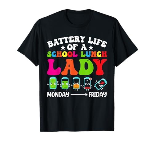 Battery Life Of A School Lunch Lady Cafeteria Worker Squad T-Shirt