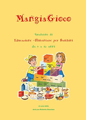 Mangiagioco. Quaderno Di Educazione Alimentare Per Bambini Da 6 A 10 Anni