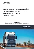  UF0923 SEGURIDAD Y PREVENCIÓN DE RIESGOS EN EL TRANSPORTE POR CARRETERA: COML0109 TRÁFICO DE MERCANCÍAS POR CARRETERA