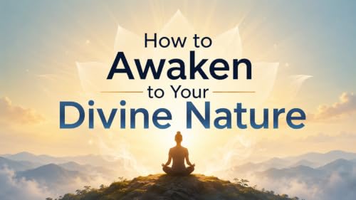 How to Awaken to Your Divine Nature