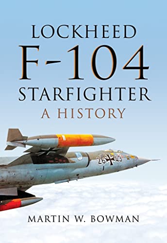  Lockheed F-104 Starfighter: A History
