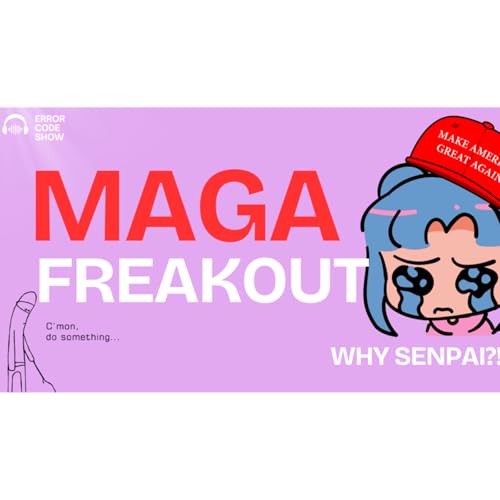 The MAGA Meltdown Marathon &mdash; And the Week&rsquo;s Not Over - Error Code Show