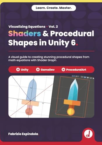 Visualizing Equations Vol. 2 - Shaders & Procedural Shapes in Unity 6: A visual guide to transforming math equations into stunning procedural shapes with Unity Visualizing Equations Vol. 2 - Shaders & Procedural Shapes in Unity 6: A visual guide to transforming math equations into stunning procedural shapes with Unity