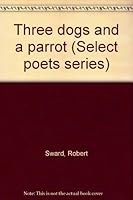 Three dogs and a parrot 1891298119 Book Cover