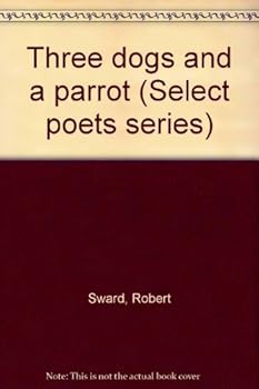 Paperback Three dogs and a parrot (Select poets series) Book