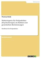 Marketingmix für Heilpraktiker (Psychotherapie) im Rahmen der gesetzlichen Bestimmungen: Handbuch für Heilpraktiker 3656891338 Book Cover