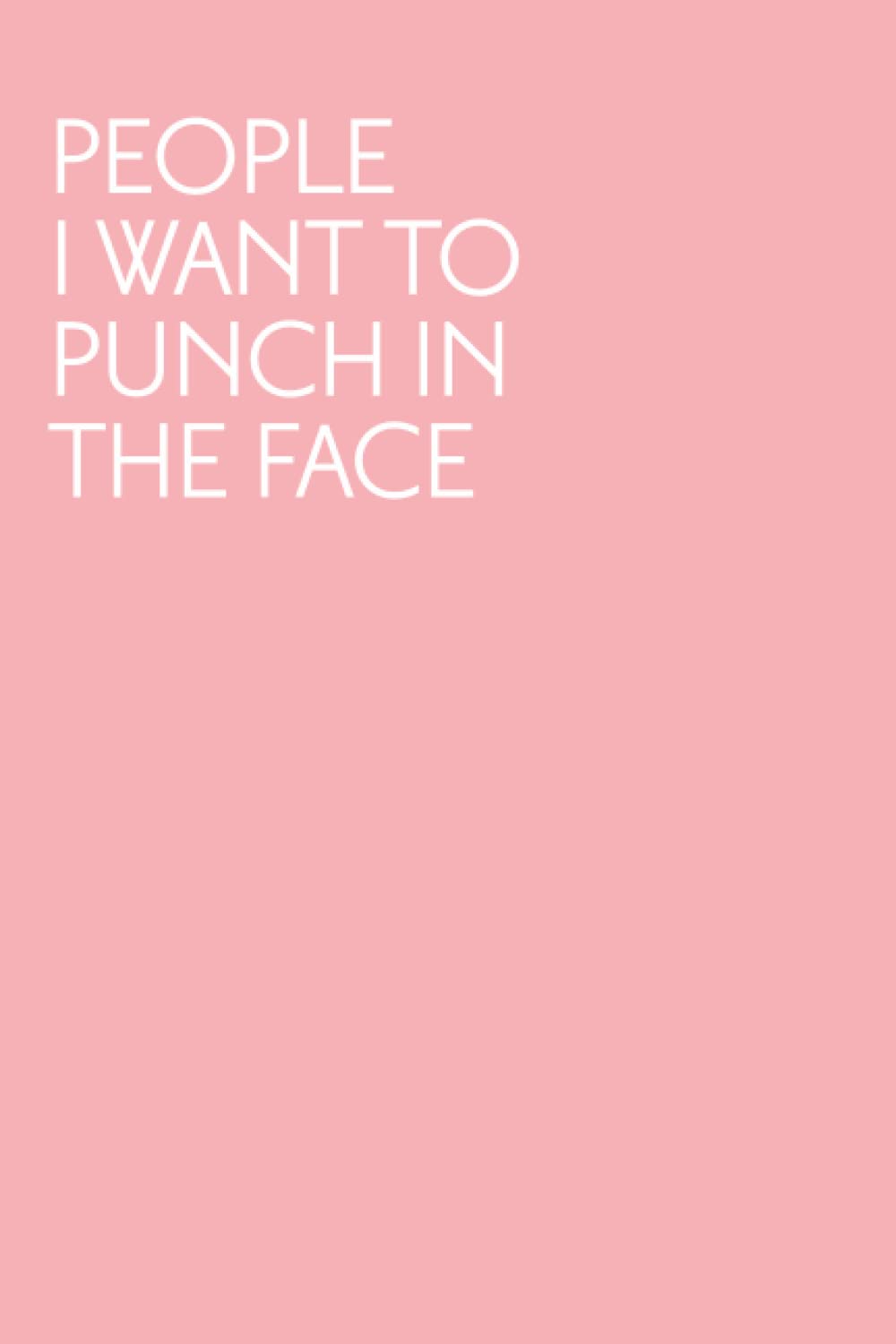 People I want to punch in the face: Funny Pink soft cover notebook with lined pages