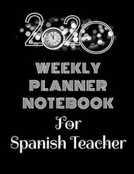 2020 Weekly Planner Notebook for Spanish Teacher : Calendar and Organizer with Daily to-Do List: Jan 1 - Dec 31 2020 Journal: Year at a Glance Notepad with Vertical Dated Pages