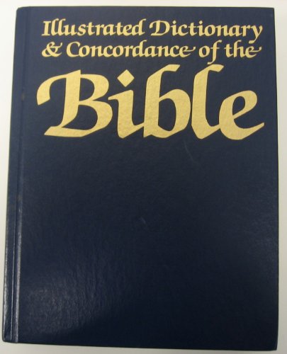 The Illustrated Dictionary and Concordance of the Bible