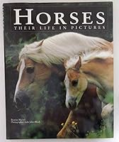 Horses: Their Life in Pictures 1566192617 Book Cover