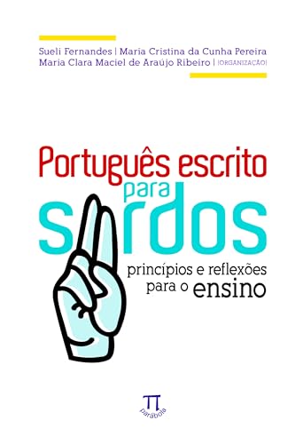 Português Escrito Para Surdos - Princípios e Reflexões Para o Ensino