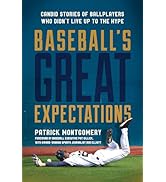Baseball's Great Expectations: Candid Stories of Ballplayers Who Didn't Live Up to the Hype