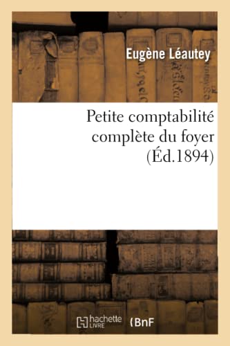 Petite Comptabilité Complète Du Foyer (Savoirs Et Traditions) (French Edition)