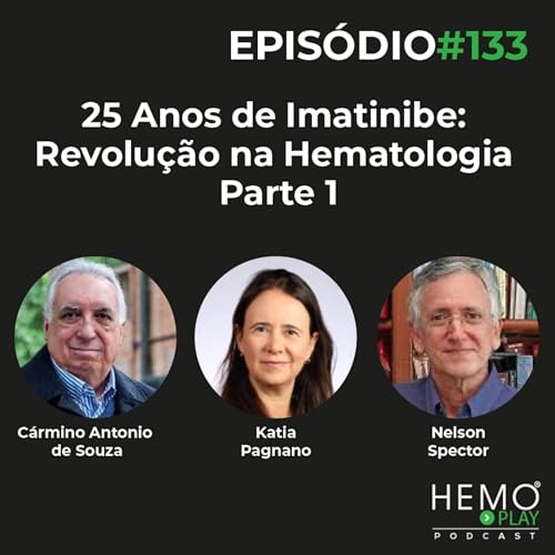 #133 - 25 Anos de Imatinibe: Revolução na Hematologia - Parte 1 - HEMO PLAY Podcast