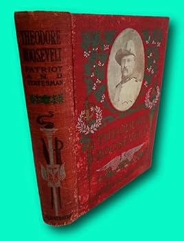 Rare Robert C. V. Meyers THEODORE ROOSEVELT, Patriot & Statesman, 1902, Illustrated