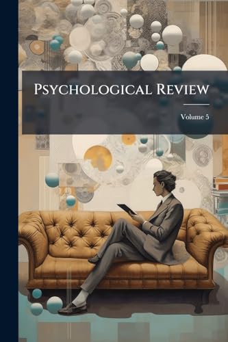 Psychological Review: Monograph Supplements; Volume 5