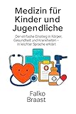  Medizin für Kinder und Jugendliche: Der einfache Einstieg in Körper, Gesundheit und Krankheiten – in leichter Sprache erklärt (German Edition)