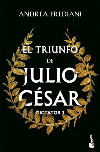El triunfo de Julio César (Serie Dictator, 3) (Novela histórica)